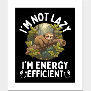 I'm Not Lazy I'm Energy Efficient Posters and Art